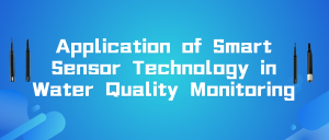Application of Smart Sensor Technology in Water Quality Monitoring Application of Smart Sensor Technology in Water Quality Monitoring